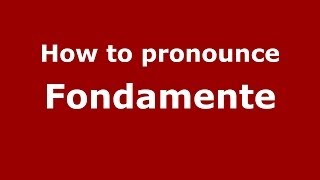 How to pronounce Fondamente