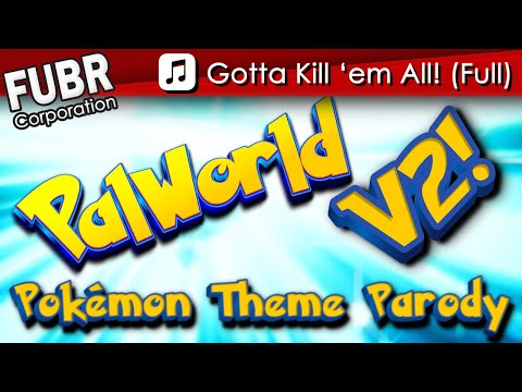 PalWorld Full Theme (V2), Gotta Kill 'em All - Pokémon Parody - ♫ Music ♫