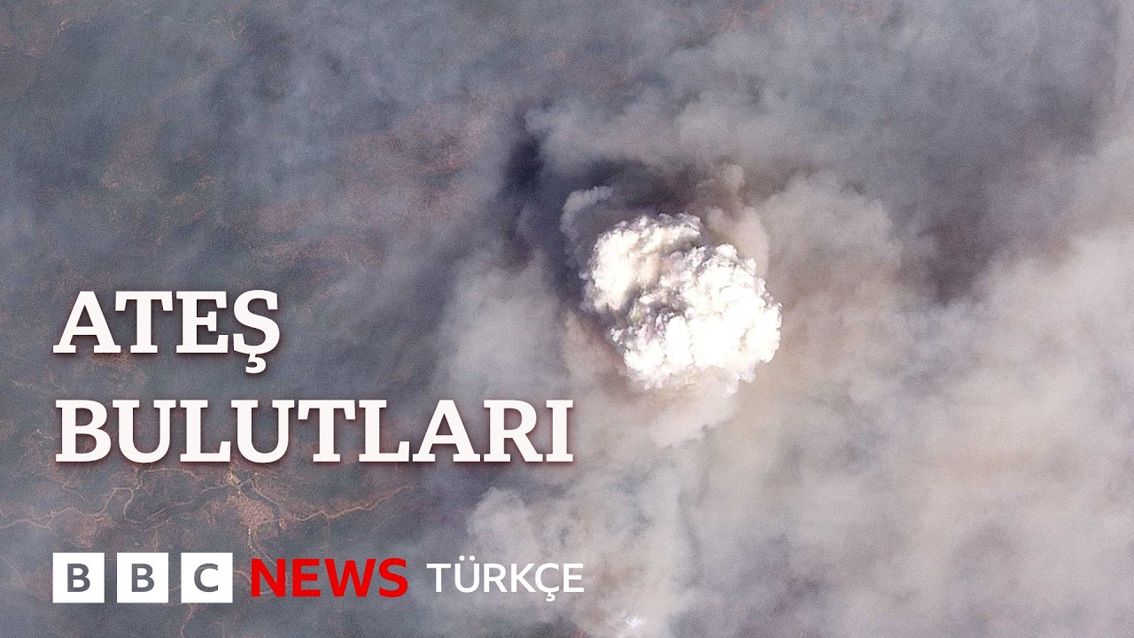 Ateş bulutları yangınları nasıl büyütüyor?