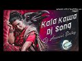 Kala Kowa Dj Song