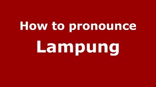 How to pronounce Lampung