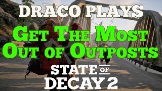 Let's Play State of Decay 2: Best Use of 6 Outposts