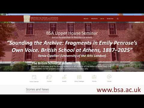 Ilenia Cipollari (BSA/University of the Arts London), “Sounding the Archive: Fragments in Emily Penrose’s Own Voice. British School at Athens, 1887–2025”