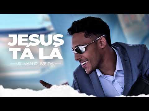 Jesus Tá Lá - Silvan Oliveira (Arrocha Gospel)