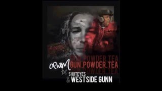 Shuteyes - Gun Powder Tea ft. WESTSIDE GUNN