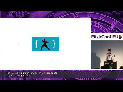 Arjan Scherpenisse - The Elixir parser under the microscope - ElixirConfEU