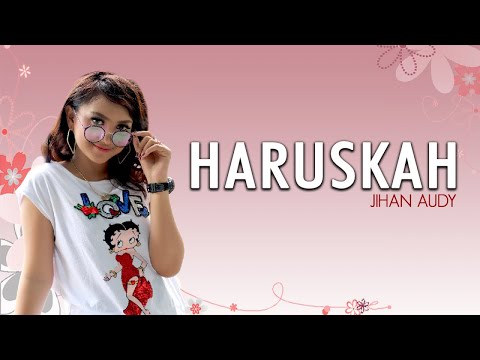 Download Lagu Jihan Audy Haruskah Berakhir Mp3 Gratis