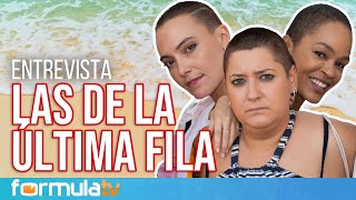 LAS DE LA ÚLTIMA FILA: Sus protagonistas nos cuentan cómo fue raparse y descubrir quién tenía cáncer