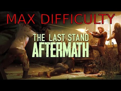 THE LAST STAND: AFTERMATH - MAXIMUM DIFFICULTY 100% Full Game Gameplay Walkthrough Guide