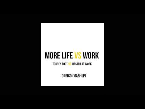 More Life vs Work - Torren Foot vs Master At Work (DJ RICO MASHUP)
