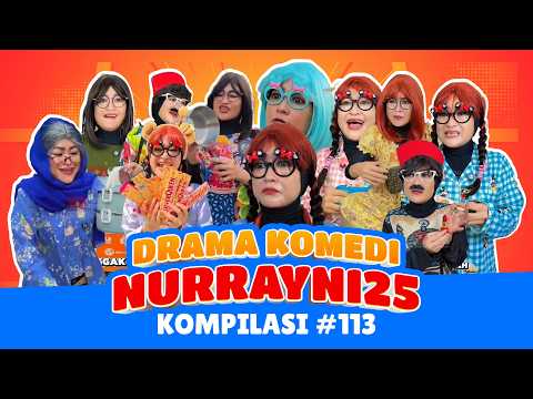 PART 113 | NURRAYNI25 COMEDY DRAMA COMPILATION