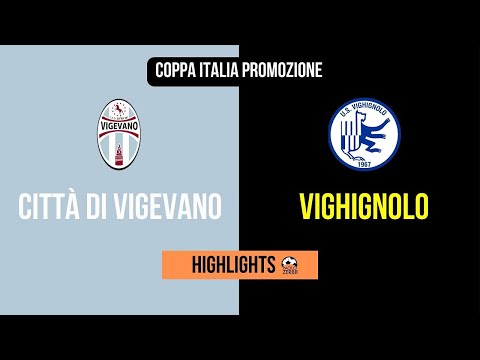 [HIGHLIGHTS] Sedicesimi Coppa Italia Promozione - Città di Vigevano-Vighignolo