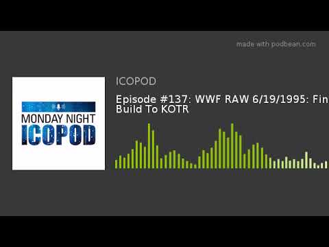 Episode #137: WWF RAW 6/19/1995: Final Build To KOTR
