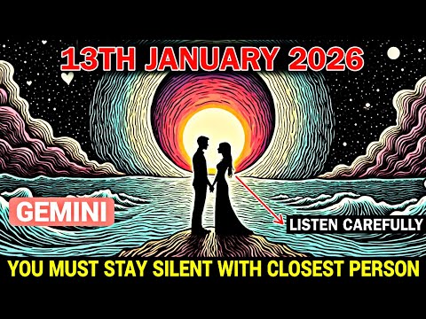 GEMINI ♊ This Is Why You Must Stay Silent With the Closest Person on Jan 13, 2026 — Listen Carefully