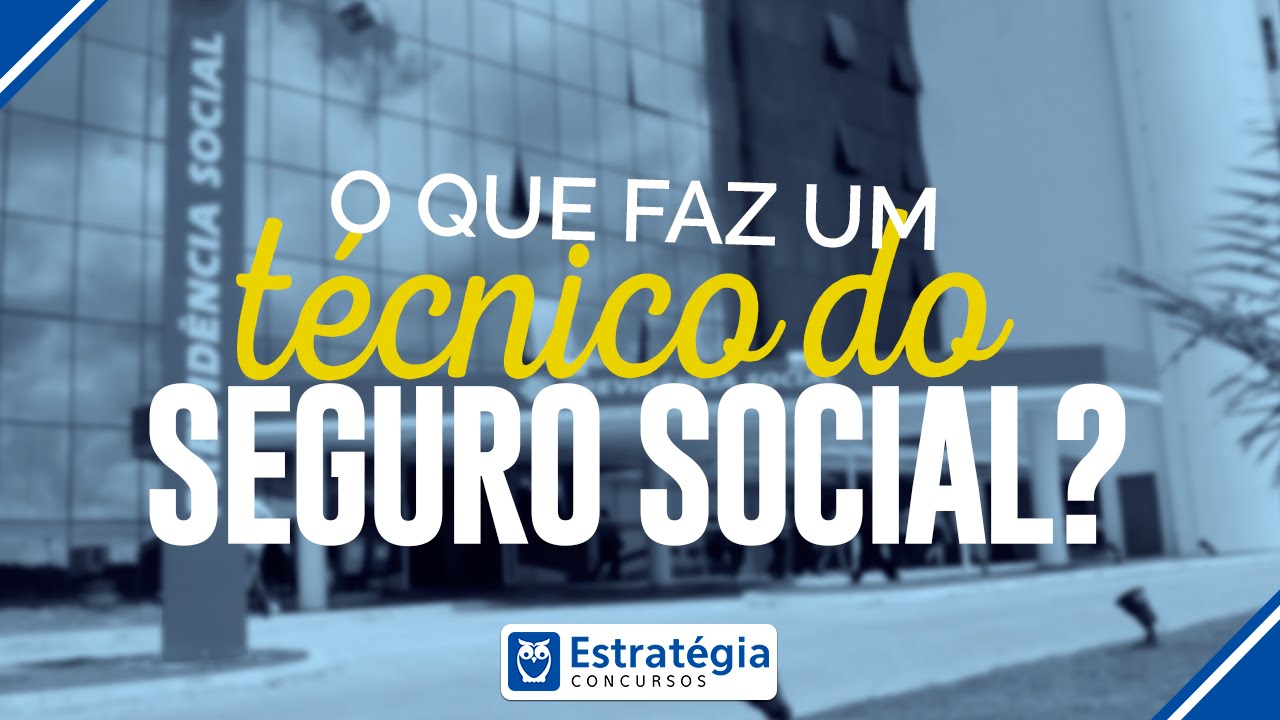 O que faz um Técnico do Seguro Social?