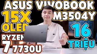 Asus Vivobook 15X OLED M3504YA (Ryzen 7 7730U) - 16 Triệu có xứng đáng??? | LaptopWorld
