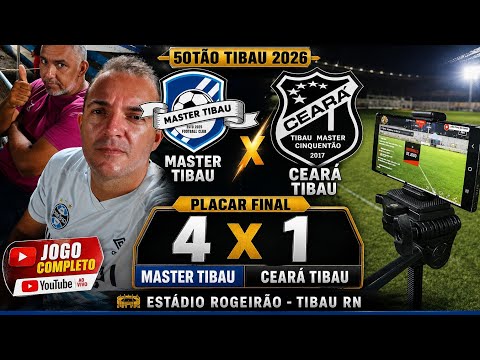 Master Tibau 4x1 Ceará Tibau, semifinal 50tão Master Tibau 2026. Jogo completo.