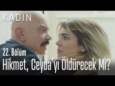 Hikmet, Ceydayı öldürecek mi? - Kadın 22. Bölüm