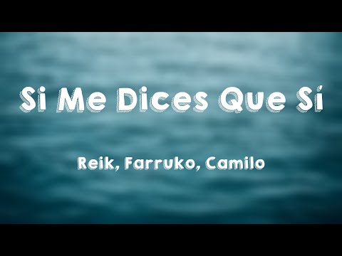 Si Me Dices Que Sí - Reik, Farruko, Camilo (Lyrics Video)