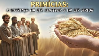 PRIMÍCIAS: A DIFERENÇA EM SER VENCEDOR E EM SER IGREJA | COM ROMILSON FERREIRA