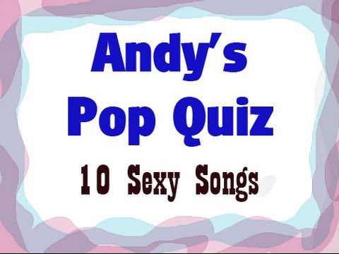 Pop Quiz No102 - 10 Sexy Songs