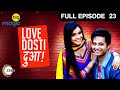 Love Dosti Dua - Full Episode 23 | Hindi TV Serial | Romantic Comedy Show | BIG Magic