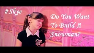 Do You Want to Build a Snowman? - Disney's Frozen - by 8 year old Skye Ft. Sapphire