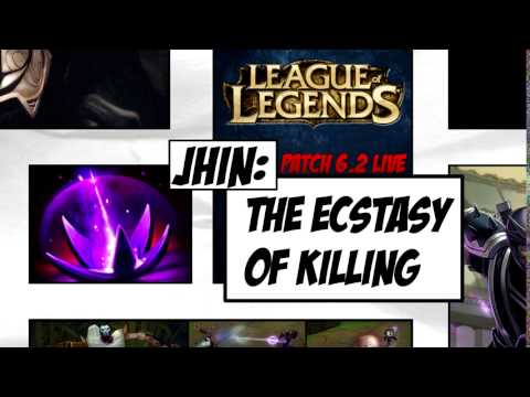 Jhin Montage LoL LIVE Patch 6.2: The Ecstasy of Killing (Preview)