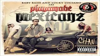 Baby Bash, Lucky Luciano, Dominator - She Needs Me (NEW MUSIC 2012) PLAYA MADE MEXICANZ