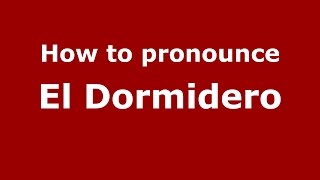 How to pronounce El Dormidero