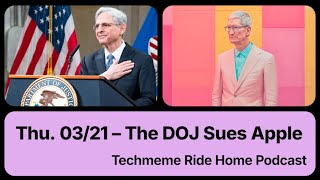 Thu. 03/21 – The DOJ Sues Apple