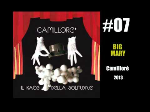 Traccia n 07  BIG MARY   Camillorè   dall'album  il Kaos della Solitudine