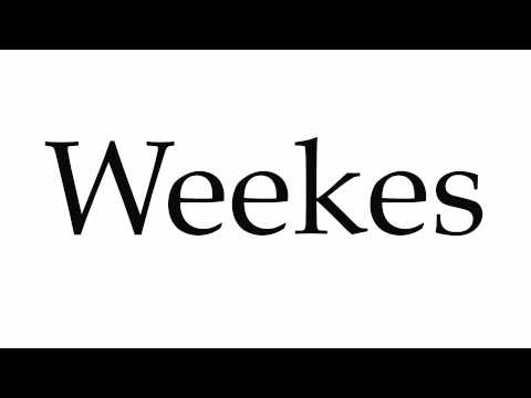 How to Pronounce Weekes