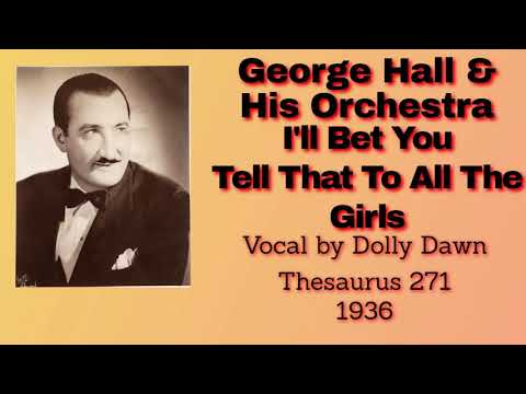 George Hall and his orchestra - I'll Bet You Tell That To All The Girls - 1936