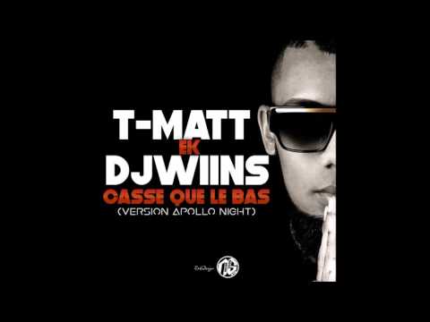 T-Matt Ek DjWiins - Casse Que Le Bas (Version Apollo Night) 2016