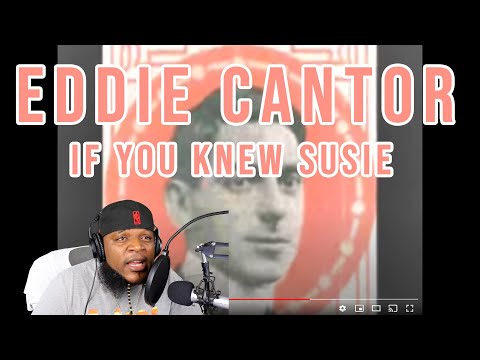 TWIGGA WANNA KNOW SUSIE - "If You Knew Susie (Like I know Susie!)" Eddie Cantor, 1925(REACTION)