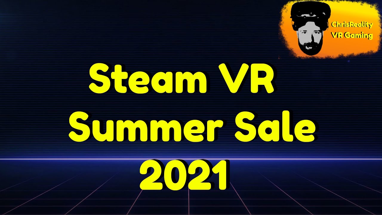 ChrisReality - Steam VR Summer Sale 2021 (Teil 1) deutsch/german