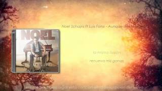 NOEL SCHAJRIS FT LUIS FONSI -- AUNQUE DUELA ACEPTARLO letras