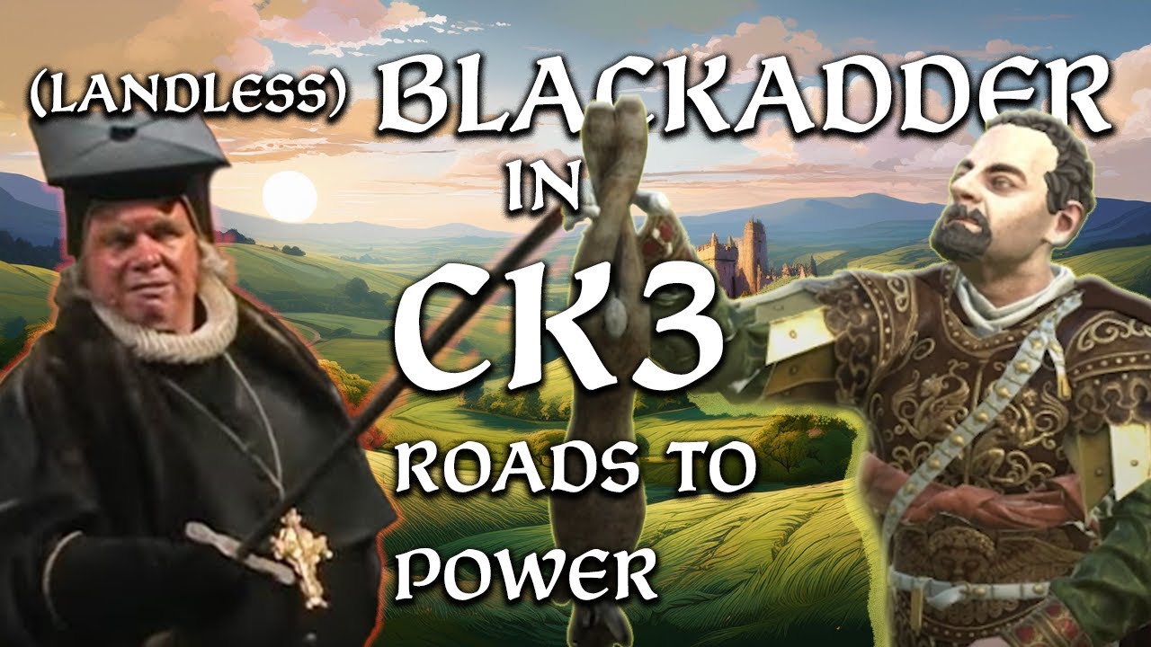 Landless Blackadder & the Baby-eating Bishop of Bath and Wells in CK3 Roads to Power