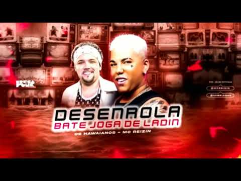 OS HAWAIANOS ,MC REIZIN - DESENROLA BATE JOGA DE LADIN  #BREGA FUNK