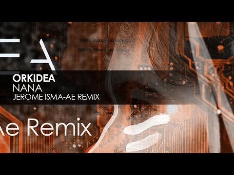 Orkidea - Nana (Jerome Isma-Ae Remix)