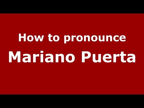 How to pronounce Mariano Puerta (Argentine Spanish/Argentina) - PronounceNames.com