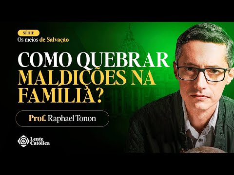 MALDIÇÃO HEREDITÁRIA EXISTE? | Prof. Raphael Tonon - Lente Católica