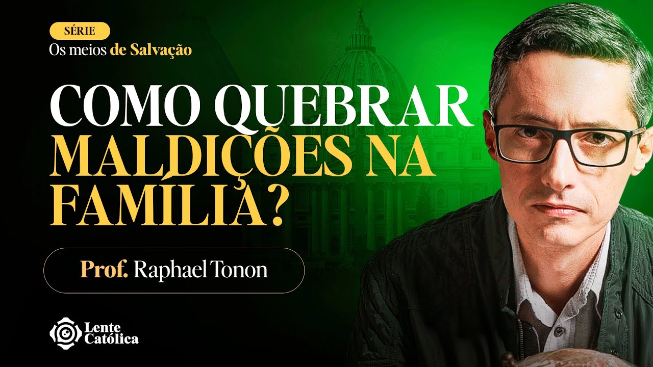 MALDIÇÃO HEREDITÁRIA EXISTE? | Prof. Raphael Tonon - Lente Católica