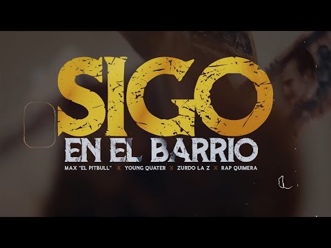 Mr. Max El Pitbull - Sigo En El Barrio Feat. Young Quarter, Zurdo La Zeta, Rap Quimera