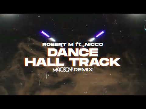 Robert M ft. Nicco - Dance Hall Track ( M4CSON REMIX )