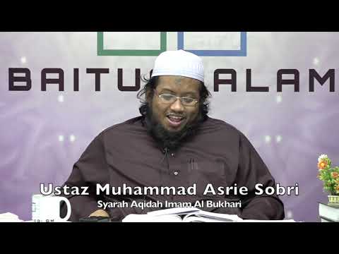 20190805 Ustaz Muhammad Asrie Sobri : Syarah Aqidah Imam Al Bukhari