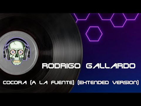 Rodrigo Gallardo - Cocora (A La Fuente) (Extended Version)