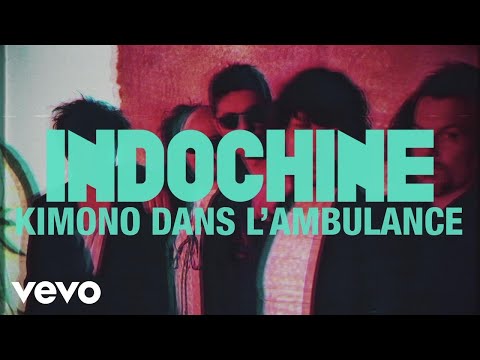 Indochine - Kimono dans l'ambulance (Audio + paroles)