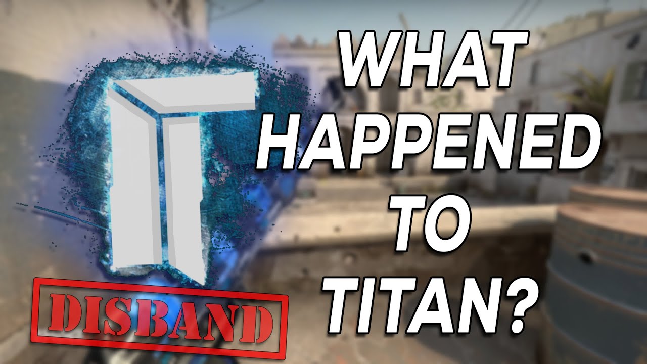 WHAT HAPPENED TO TITAN? The Downfall of One of CS:GO's Most Popular eSports Teams